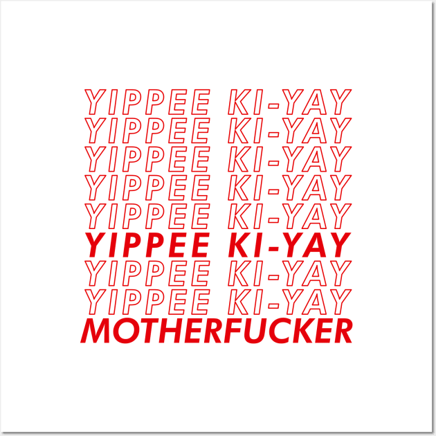 Yippee Ki-Yay Motherfucker Wall Art by NotoriousMedia